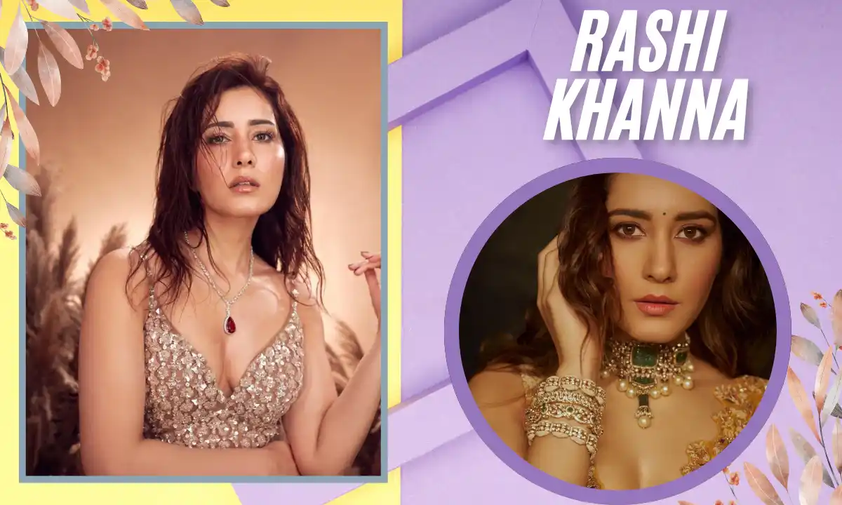 Rashi Khanna Net Worth : Biography, Age, Relationship, Family, Career, Movies, Web Series, & More