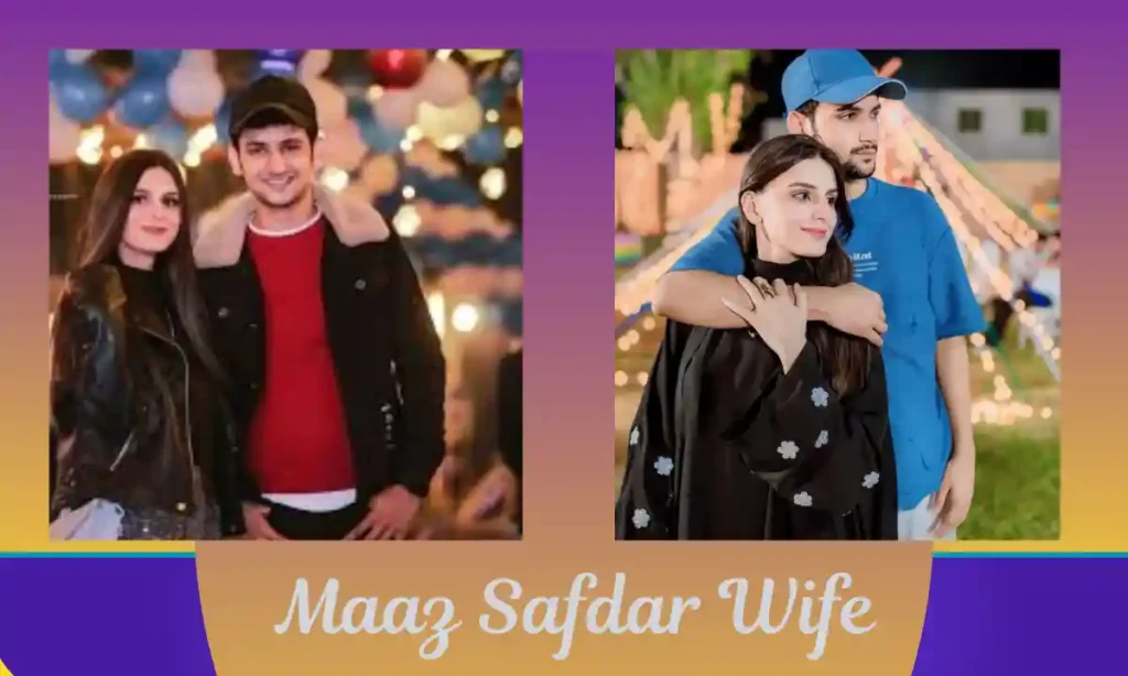 Maaz Safdar Wife