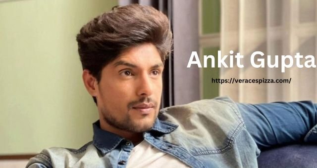 Ankit Gupta – Wiki, Height, Age, Girlfriend, Family, Biography and more. 